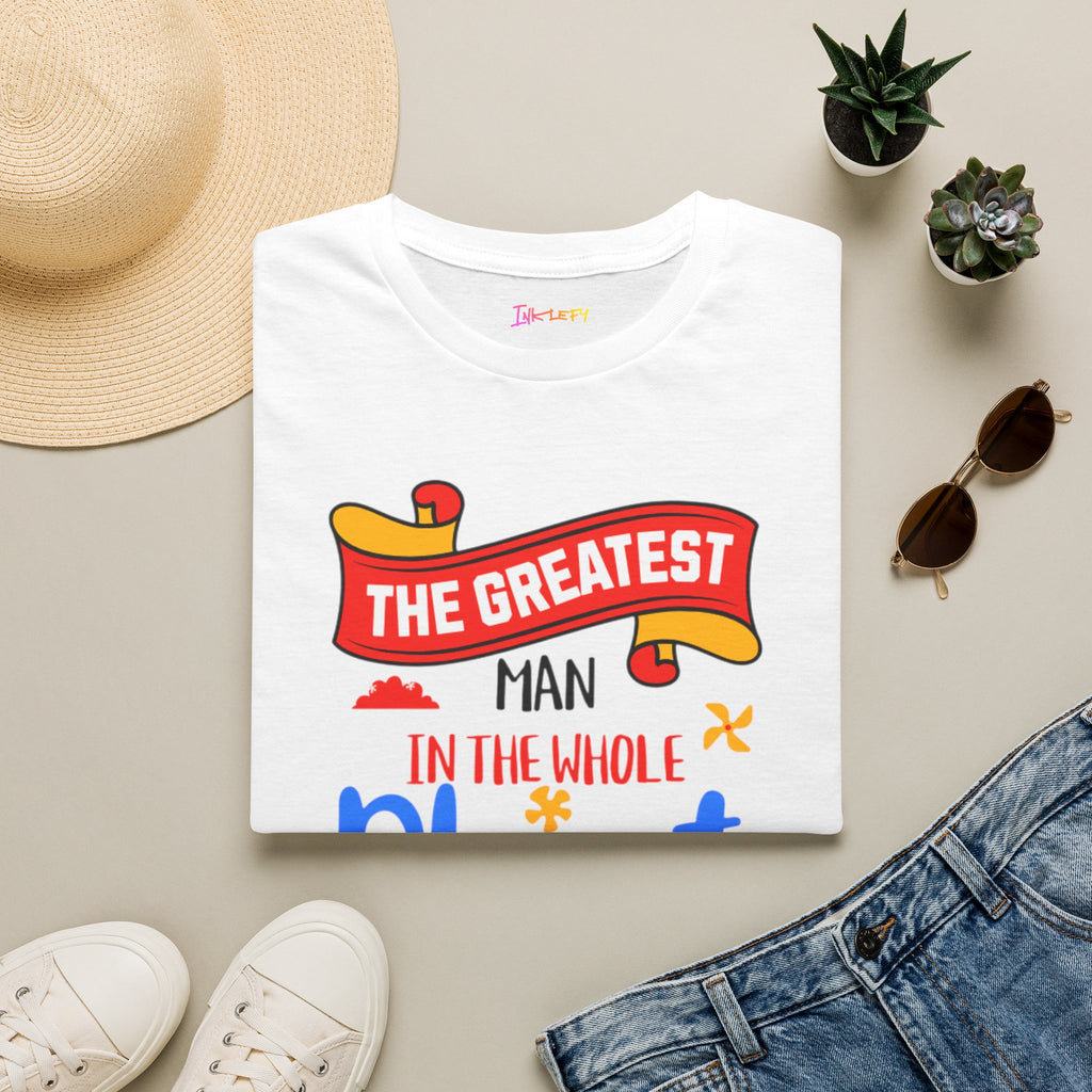 Father’s Day T-Shirt - "The Greatest Man in the Whole Planet is My Father" Casual Gift Tee