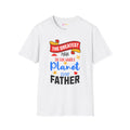 Father’s Day T-Shirt - "The Greatest Man in the Whole Planet is My Father" Casual Gift Tee