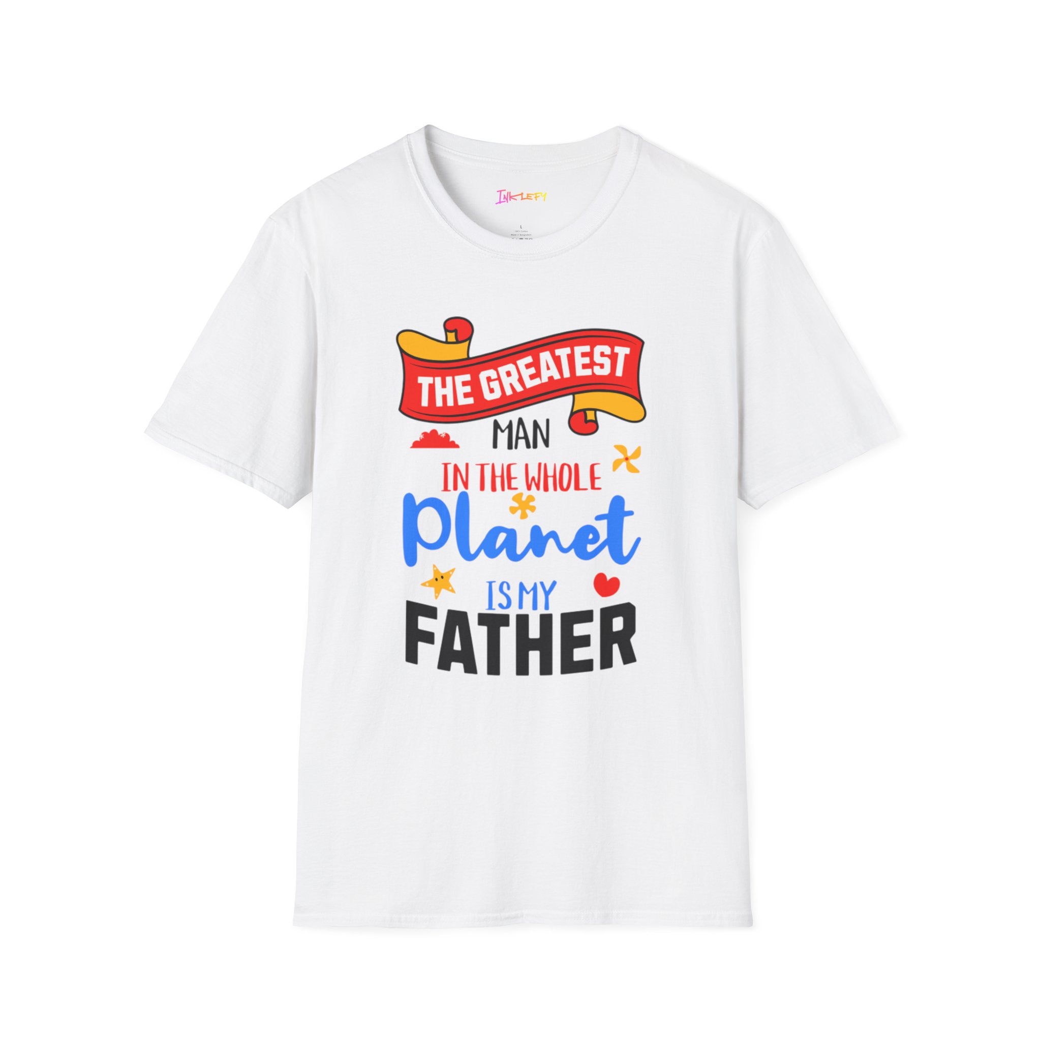 Father’s Day T-Shirt - "The Greatest Man in the Whole Planet is My Father" Casual Gift Tee